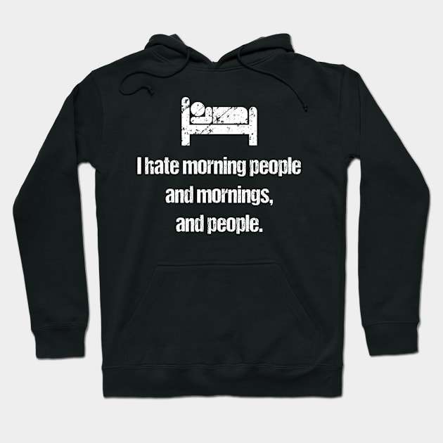 "I Hate Morning People!!" Hoodie by kaliyuga